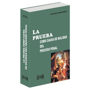 La prueba como causa de nulidad del proceso penal