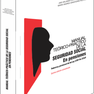 Manual teórico-práctico de la seguridad social en pensiones